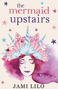 Jami Lilo — The Mermaid Upstairs