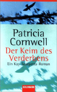 Cornwell, Patricia Daniels — Der Keim Des Verderbens