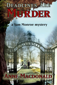 Anne Macdonald — Deadlines Are Murder: A Sam Monroe Mystery
