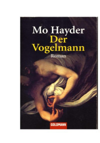 Hayder Mo; Felenda Angelika — Der Vogelmann: Ein Jack-Caffery-Roman