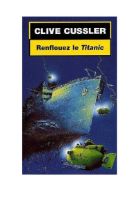 Cussler Clive — Renflouez le Titanic