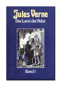 Verne Jules — Das Land Der Pelze Band 1