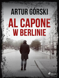 Artur Górski — Al Capone w Berlinie