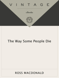 Ross Macdonald — The Way Some People Die - Lew Archer #03