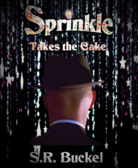 Buckel, S R — Sprinkle Takes the Cake