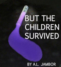 Jambor, A L — But the Children Survived