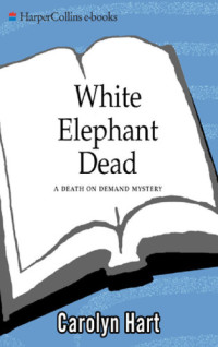 Carolyn G; Hart — White Elephant Dead (Death on Demand 11)