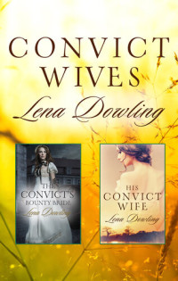 Lena Dowling — Convict Wives/The Convict's Bounty Bride/His Convict Wife