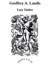 Landis, Geoffrey A — Lazy Taekos