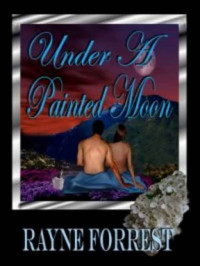 Forrest Rayne — Under a Painted Moon