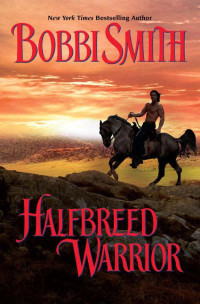 Smith Bobbi — Halfbreed Warrior