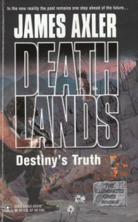 Axler James — Destiny's Truth - Deathlands, Book 60