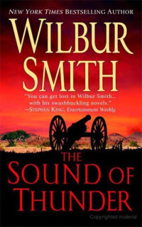 Wilbur Smith — The Sound of Thunder (The Courtney Series: When The Lion Feeds Trilogy Book 2)