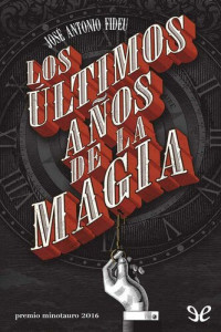 José Antonio Fideu Martínez — Los últimos años de la magia