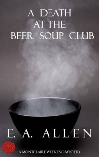 E.A. Allen — A Death at the Beer Soup Club