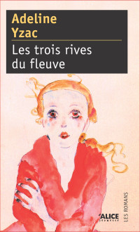 Adeline Yzac — Les Trois rives du fleuve