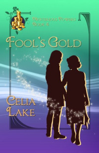 Celia Lake — Fool's Gold: a 1920s historical fantasy romance