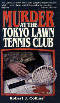 Robert J. Collins — Murder at the Tokyo Lawn & Tennis Club