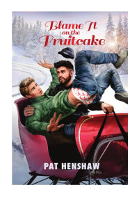 Henshaw Pat — Blame It on the Fruitcake