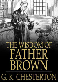 Chesterton, G K — The Wisdom of Father Brown