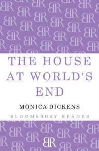 Dickens Monica — The House at World's End