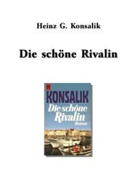 Konsalik, Heinz G — Die schoene Rivalin