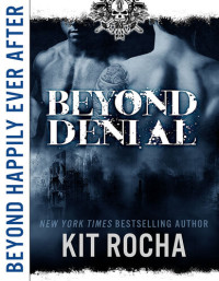 Kit Rocha — Beyond Denial (Beyond Happily Ever After)