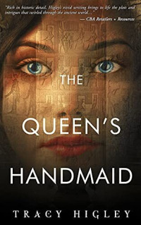 Tracy Higley — The Queen's Handmaid
