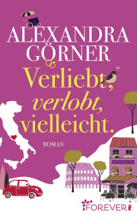 Alexandra Görner — Verliebt, verlobt, vielleicht