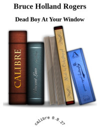 Rogers, Bruce Holland — Dead Boy At Your Window