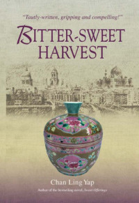 Yap, Chan Ling — Bitter-Sweet Harvest