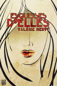 HERVY Valérie — Esquisses d'elles