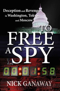 Ganaway Nick — To Free a Spy
