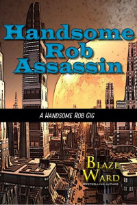 Blaze Ward — Handsome Rob Assassin