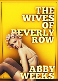 Weeks Abby — The Wives of Beverly Row 3