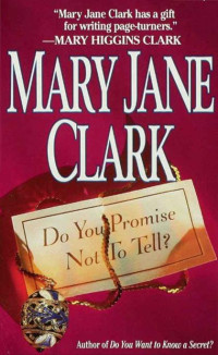 Clark, Mary Jane — Do You Promise Not to Tell?
