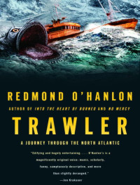 O'hanlon, Redmond — Trawler: A Journey Through the North Atlantic