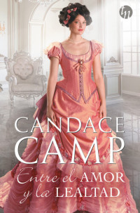 Candace Camp — Entre el amor y la lealtad