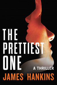 Hankins James — The Prettiest One: A Thriller