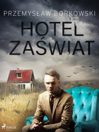 Przemysław Borkowski — Hotel Zaświat