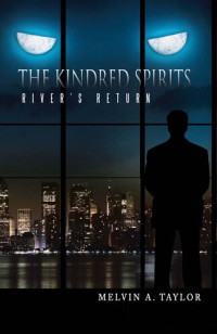 Melvin A. Taylor — The Kindred Spirits: River's Return