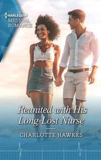 Charlotte Hawkes — Reunited with His Long-Lost Nurse--Get swept away with this sparkling summer romance!