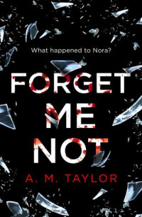 Taylor, A M — Forget Me Not