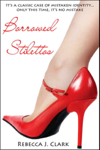 Clark, Rebecca J — Borrowed Stilettos