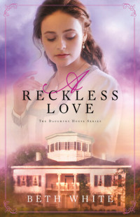 Beth White — A Reckless Love