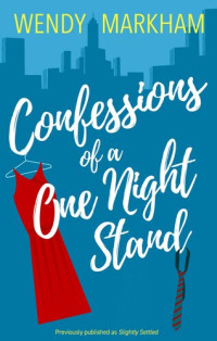 Wendy Markham — Confessions of a One Night Stand