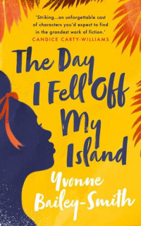 Yvonne Bailey-Smith — The Day I Fell Off My Island