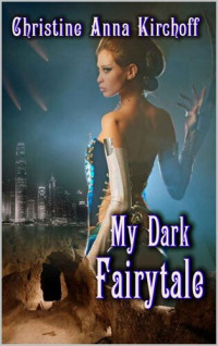 Christine Anna Kirchoff — My Dark Fairytale