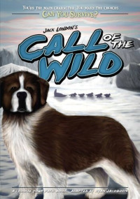 Ryan Jacobson — Jack London's Call of the Wild: A Choose Your Path Book