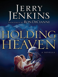 Jerry B. Jenkins — Holding Heaven: A Novella